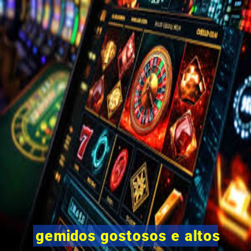 gemidos gostosos e altos